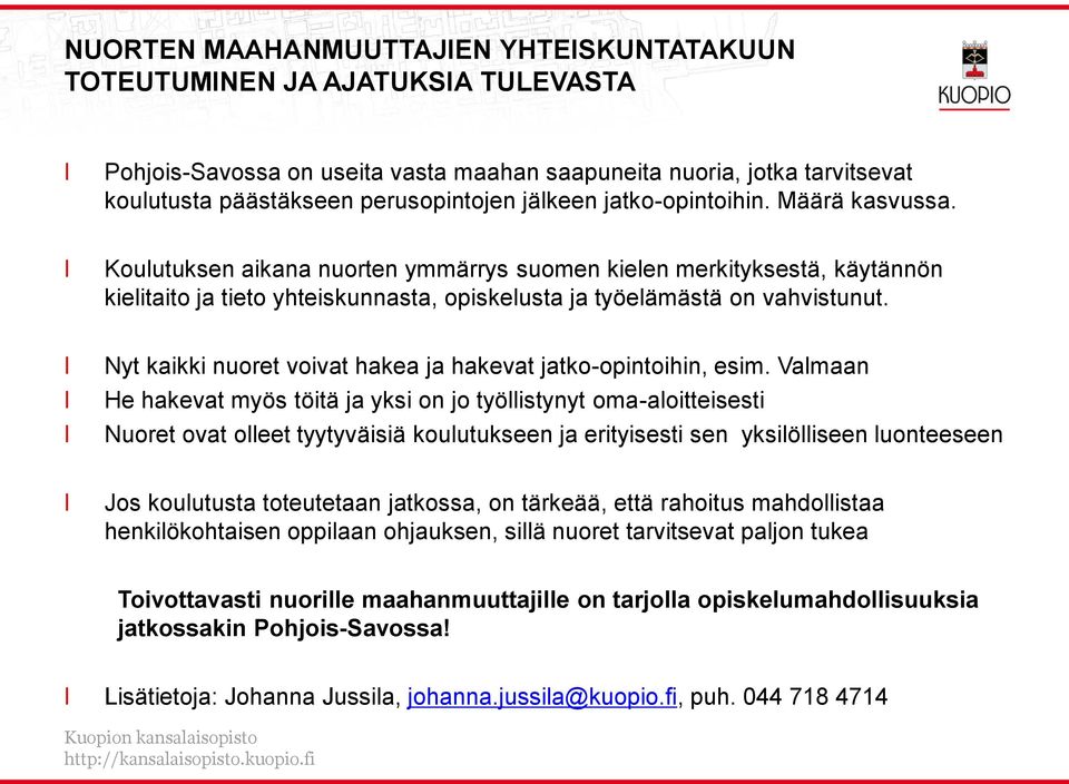 Nyt kaikki nuoret voivat hakea ja hakevat jatko-opintoihin, esim.