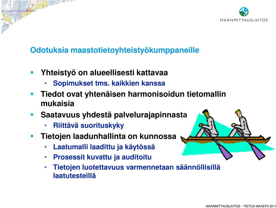 palvelurajapinnasta Riittävä suorituskyky Tietojen laadunhallinta on kunnossa Laatumalli laadittu