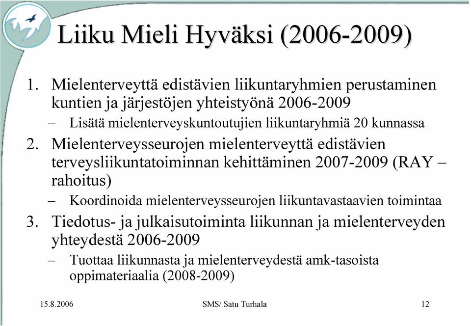 liikuntaryhmiä 20 kunnassa 2.