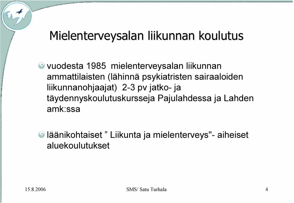 jatko- ja täydennyskoulutuskursseja Pajulahdessa ja Lahden amk:ssa