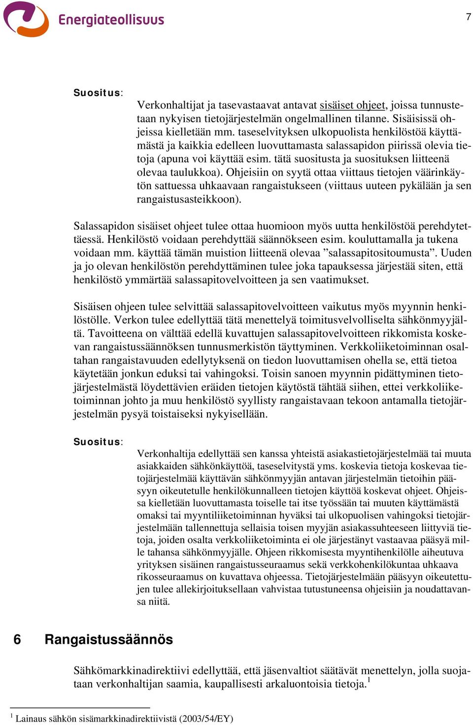 tätä suositusta ja suosituksen liitteenä olevaa taulukkoa).