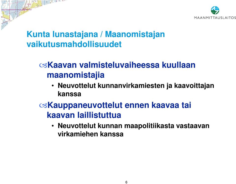 kunnanvirkamiesten ja kaavoittajan kanssa Kauppaneuvottelut ennen