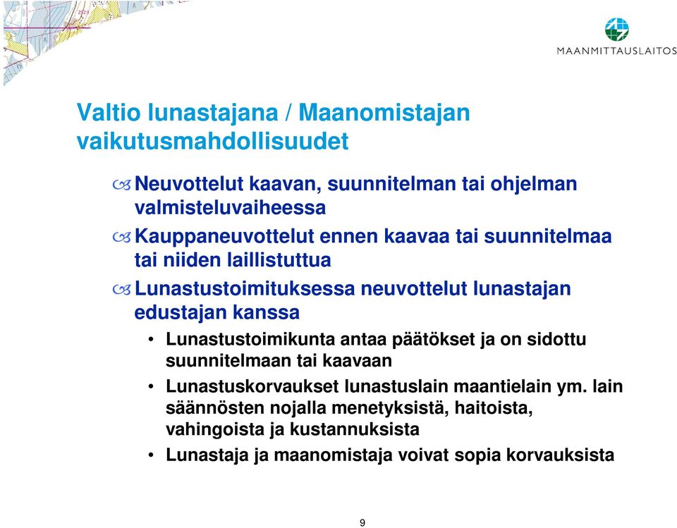 kanssa Lunastustoimikunta antaa päätökset ja on sidottu suunnitelmaan tai kaavaan Lunastuskorvaukset lunastuslain maantielain ym.