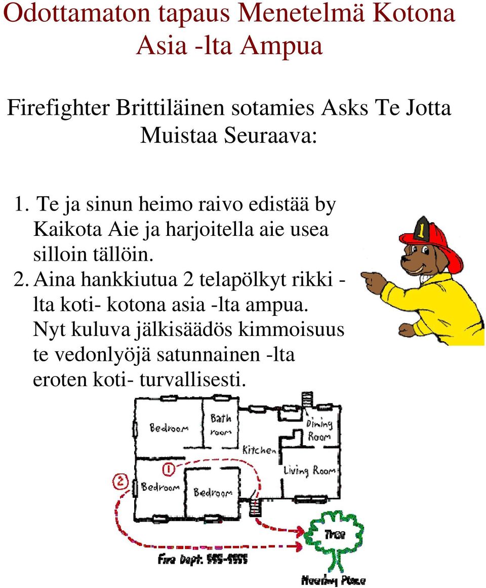 Te ja sinun heimo raivo edistää by Kaikota Aie ja harjoitella aie usea silloin tällöin. 2.