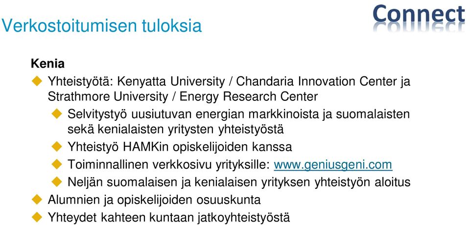 yhteistyöstä Yhteistyö HAMKin opiskelijoiden kanssa Toiminnallinen verkkosivu yrityksille: www.geniusgeni.