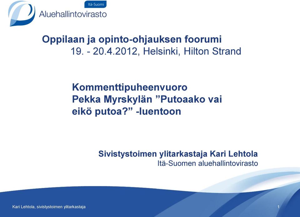 Putoaako vai eikö putoa?