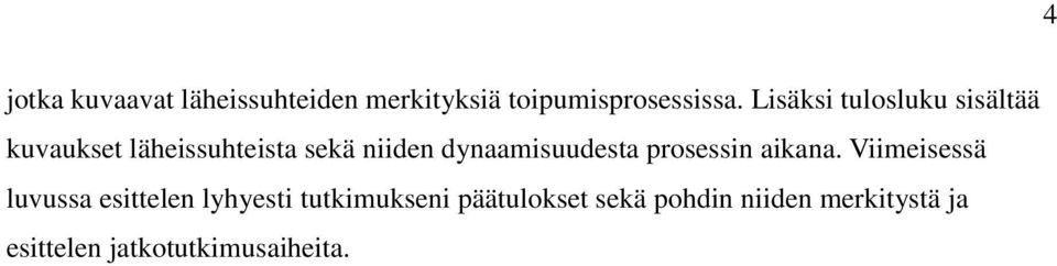 dynaamisuudesta prosessin aikana.