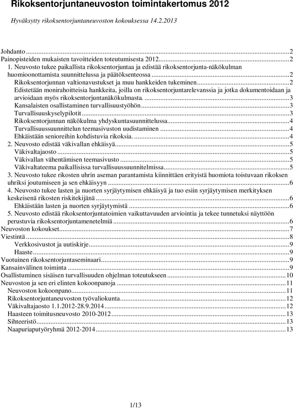 ..2 Rikoksentorjunnan valtionavustukset ja muu hankkeiden tukeminen.