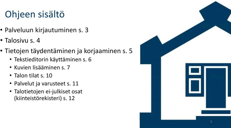 5 Tekstieditorin käyttäminen s. 6 Kuvien lisääminen s.