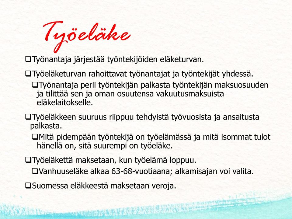 Työeläkkeen suuruus riippuu tehdyistä työvuosista ja ansaitusta palkasta.