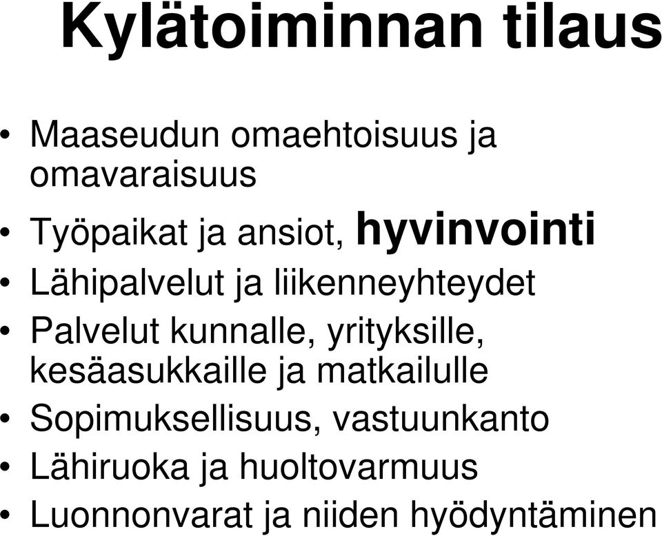 kunnalle, yrityksille, kesäasukkaille ja matkailulle Sopimuksellisuus,