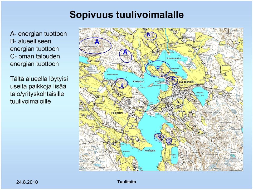 tuottoon Tältä alueella löytyisi useita