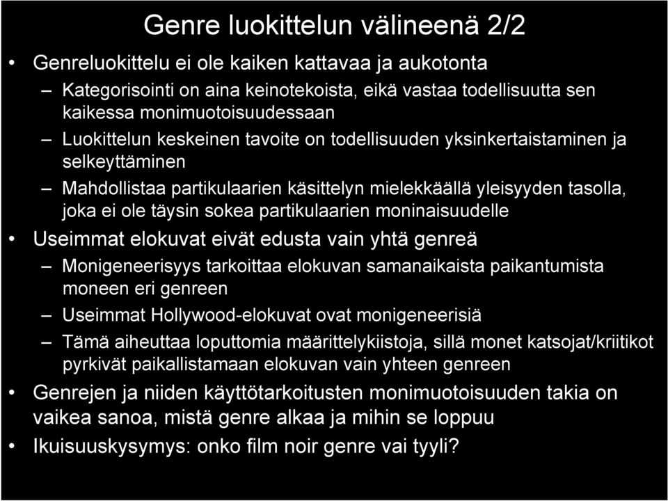 moninaisuudelle Useimmat elokuvat eivät edusta vain yhtä genreä Monigeneerisyys tarkoittaa elokuvan samanaikaista paikantumista moneen eri genreen Useimmat Hollywood-elokuvat ovat monigeneerisiä Tämä