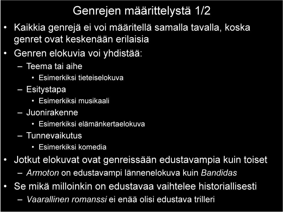 elämänkertaelokuva Tunnevaikutus Esimerkiksi komedia Jotkut elokuvat ovat genreissään edustavampia kuin toiset Armoton on