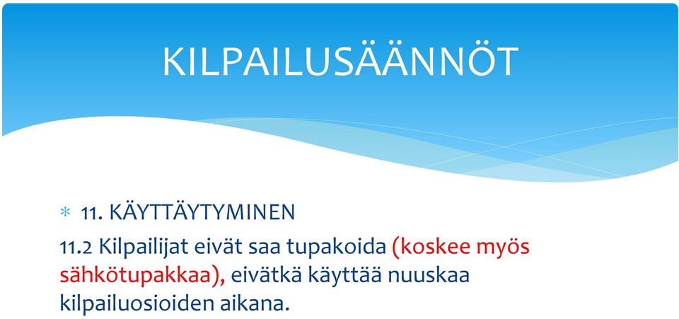 2 Kilpailijat eivät saa tupakoida