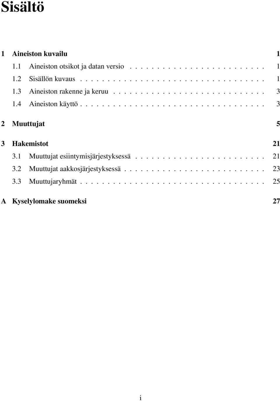 1 Muuttujat esiintymisjärjestyksessä........................ 21 3.2 Muuttujat aakkosjärjestyksessä.......................... 23 3.