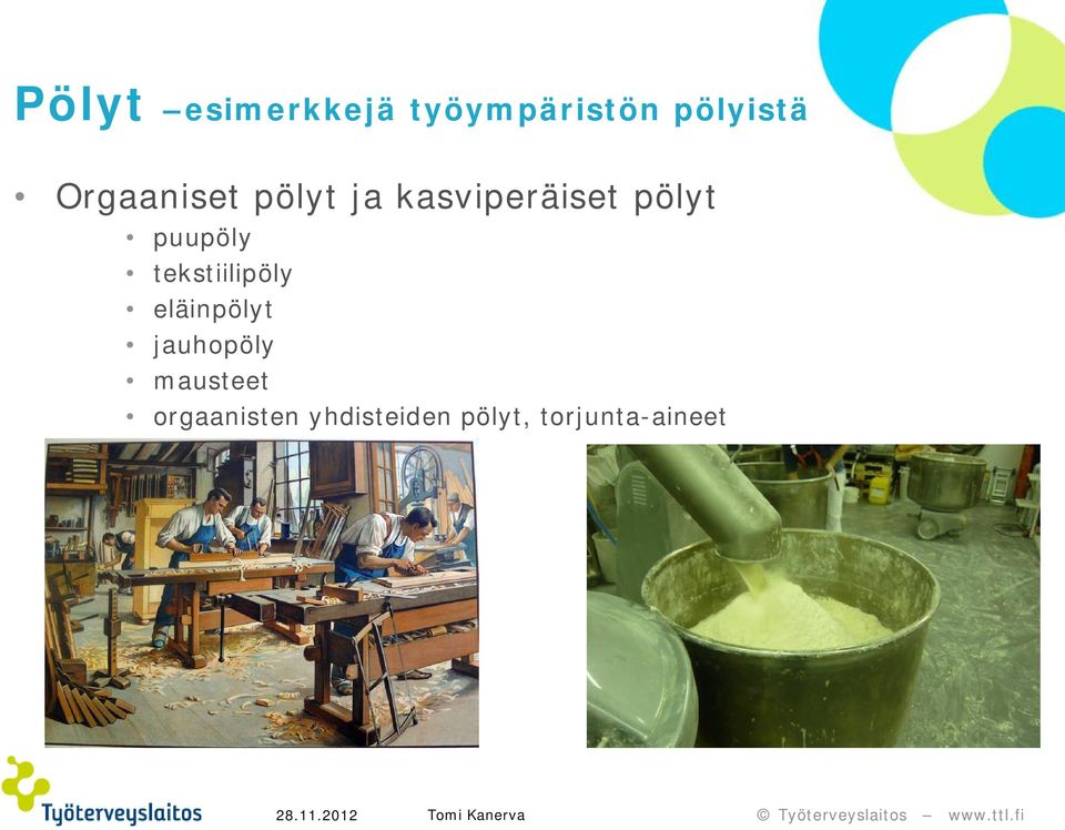 puupöly tekstiilipöly eläinpölyt jauhopöly