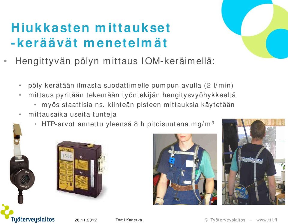 tekemään työntekijän hengitysvyöhykkeeltä myös staattisia ns.