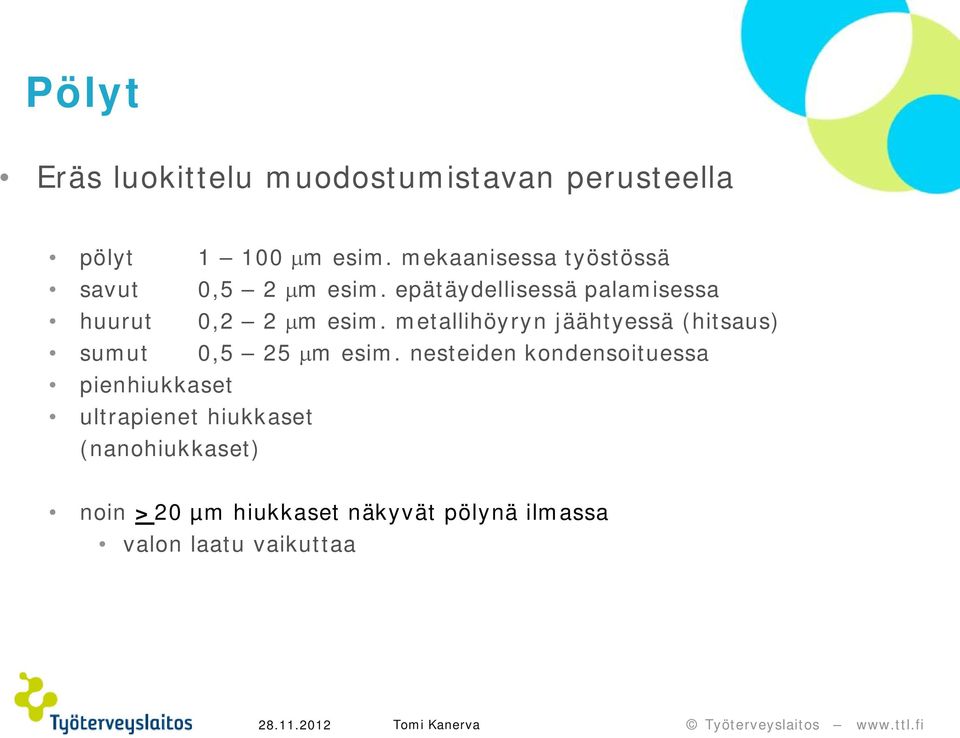 epätäydellisessä palamisessa huurut 0,2 2 m esim.