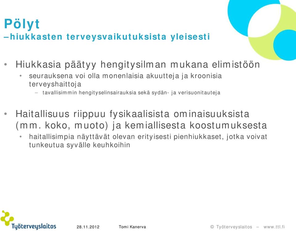 ja verisuonitauteja Haitallisuus riippuu fysikaalisista ominaisuuksista (mm.