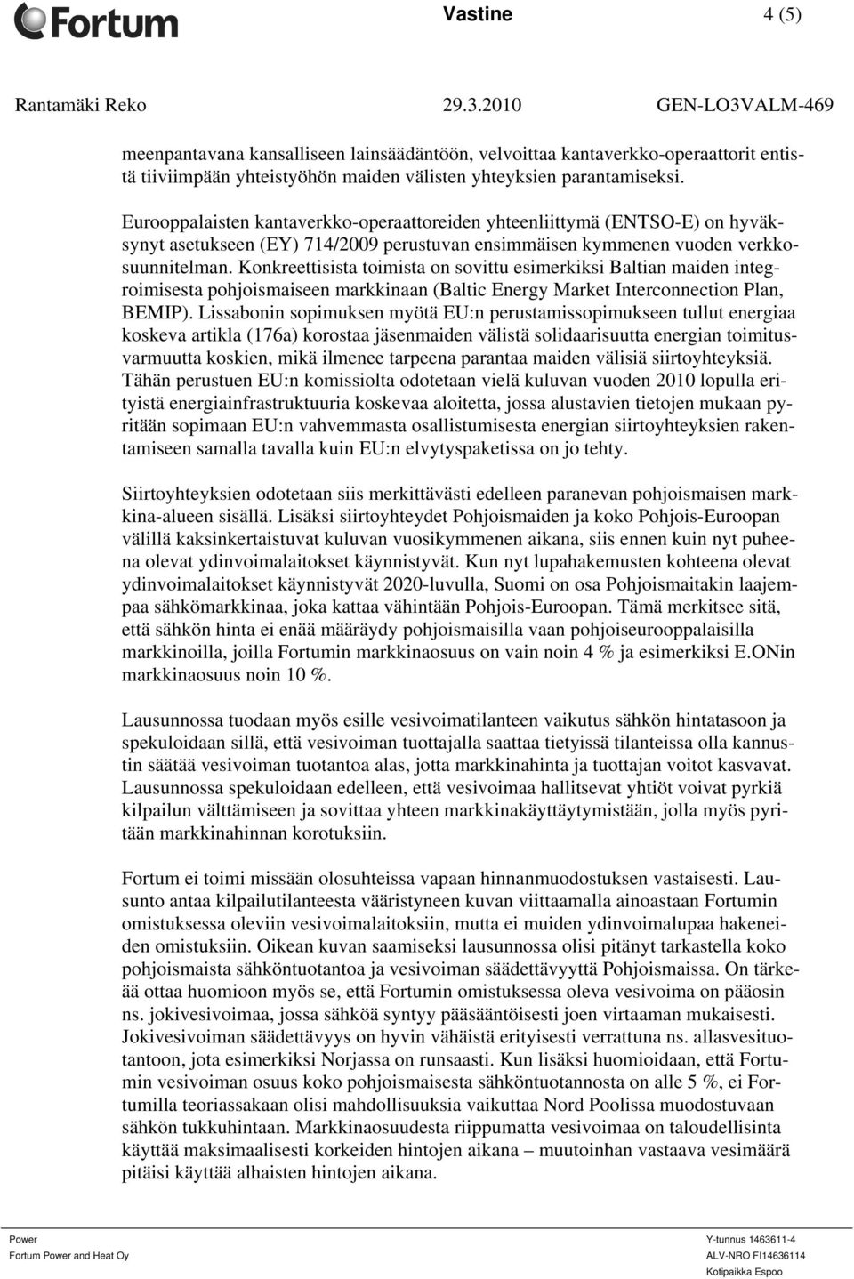 Eurooppalaisten kantaverkko-operaattoreiden yhteenliittymä (ENTSO-E) on hyväksynyt asetukseen (EY) 714/2009 perustuvan ensimmäisen kymmenen vuoden verkkosuunnitelman.