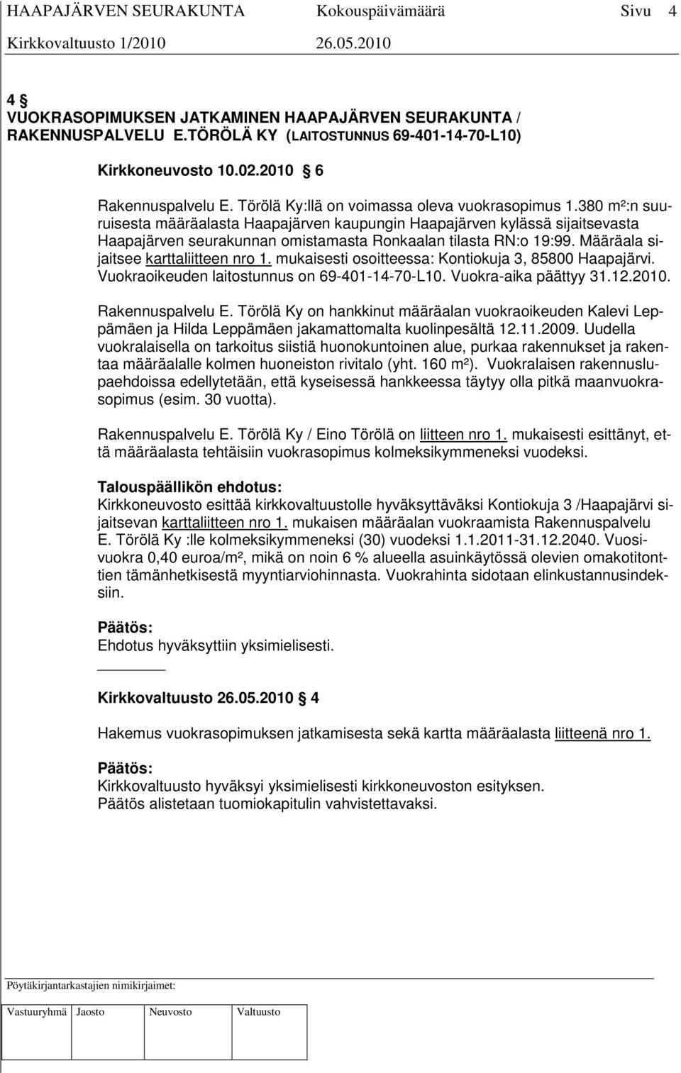 380 m²:n suuruisesta määräalasta Haapajärven kaupungin Haapajärven kylässä sijaitsevasta Haapajärven seurakunnan omistamasta Ronkaalan tilasta RN:o 19:99. Määräala sijaitsee karttaliitteen nro 1.