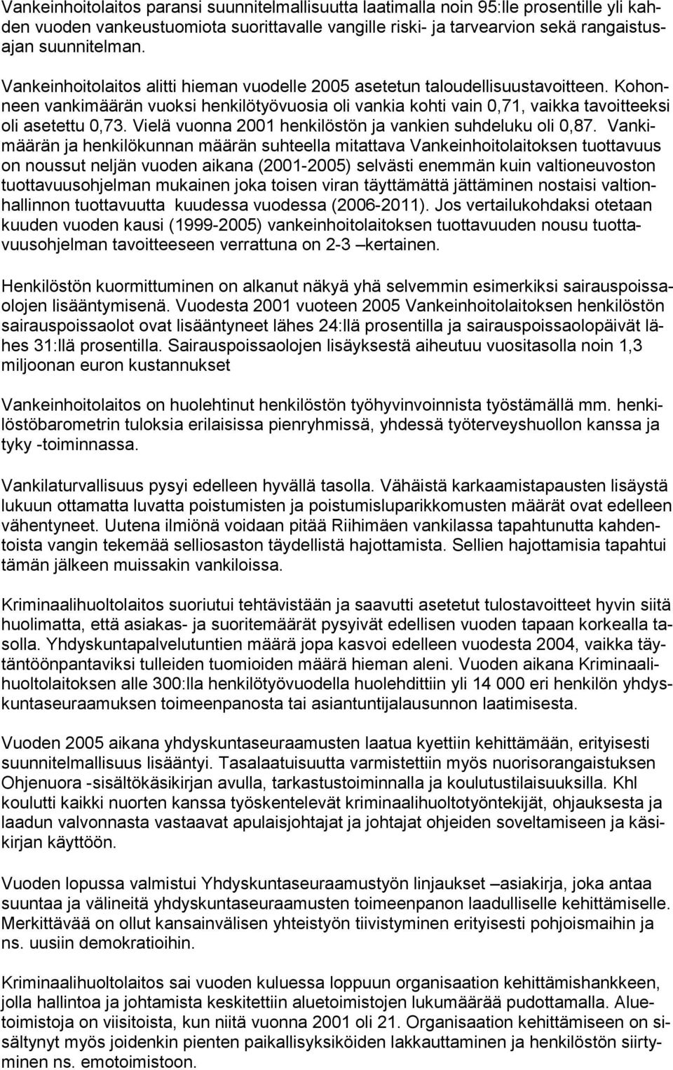 Vielä vuonna 2001 henkilöstön ja vankien suhdeluku oli 0,87.