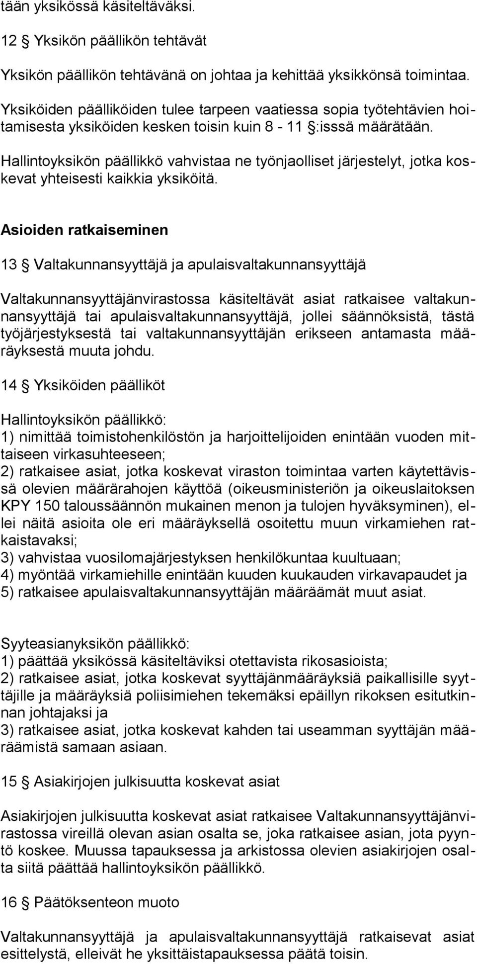 Hallintoyksikön päällikkö vahvistaa ne työnjaolliset järjestelyt, jotka koskevat yhteisesti kaikkia yksiköitä.