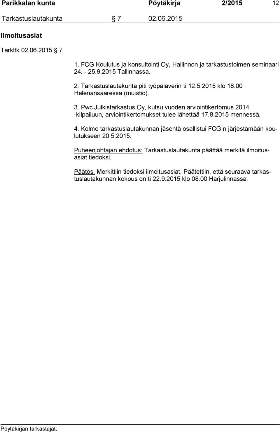 Pwc Julkistarkastus Oy, kutsu vuoden arviointikertomus 2014 -kilpailuun, arviointikertomukset tulee lähettää 17.8.2015 mennessä. 4.