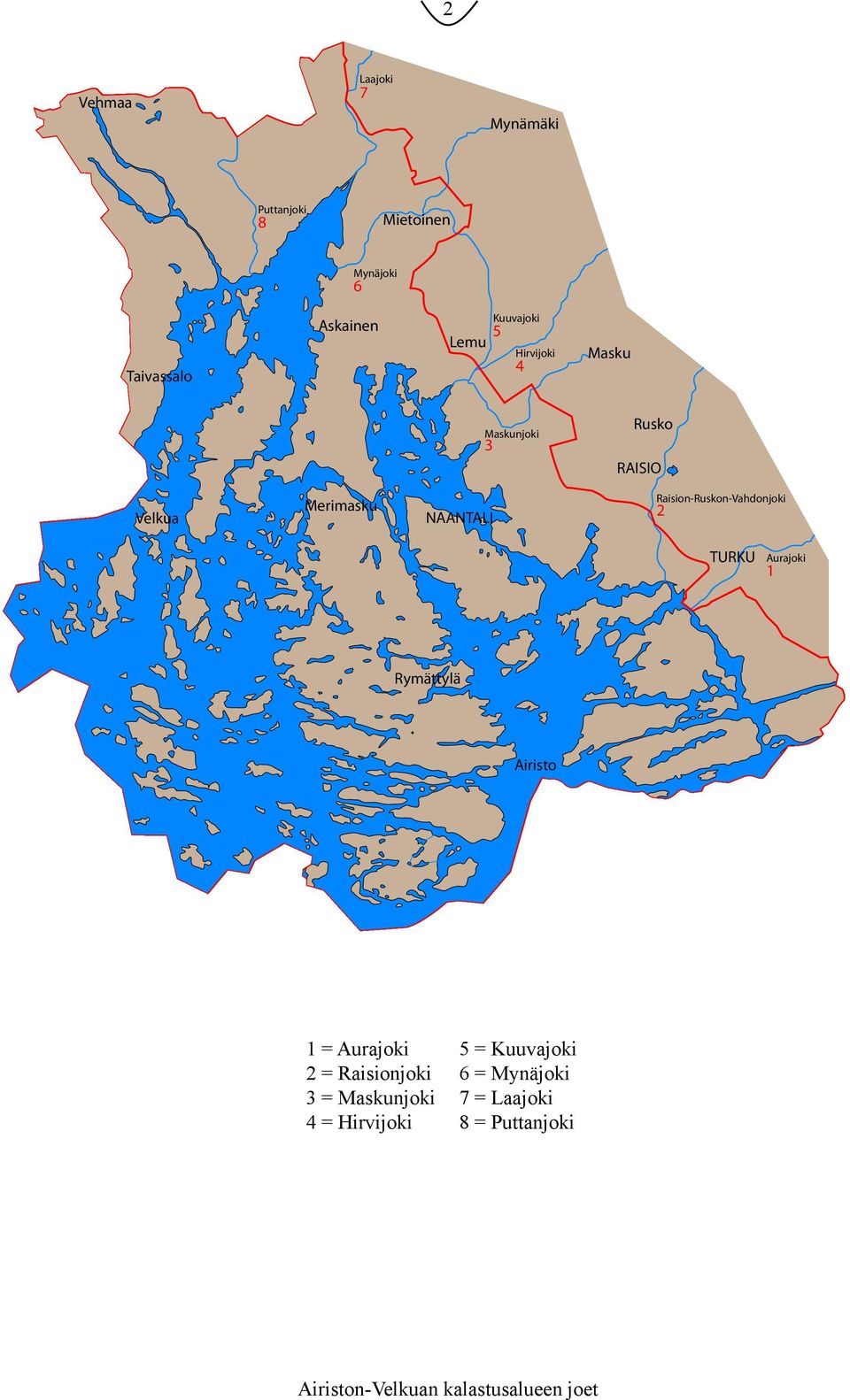 Raision-Ruskon-Vahdonjoki 2 TURKU Aurajoki 1 Rymättylä Airisto 1 = Aurajoki 2 =