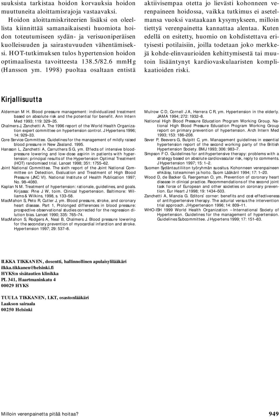 HOT-tutkimuksen tulos hypertension hoidon optimaalisesta tavoitteesta 138.5/82.6 mmhg (Hansson ym.