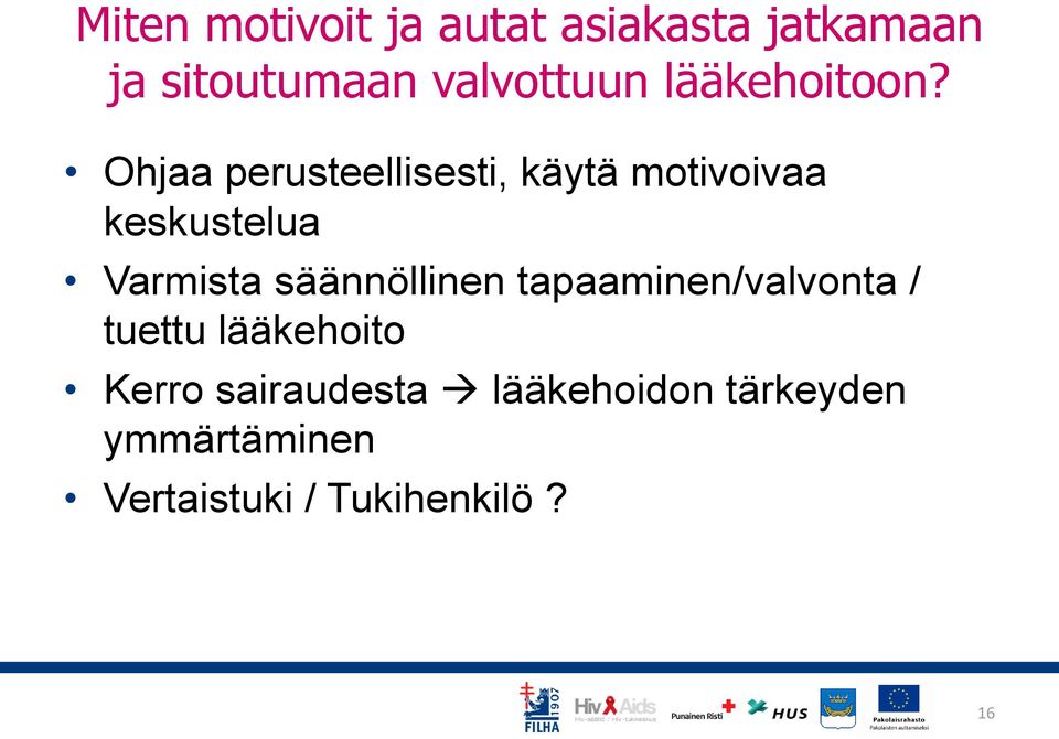 Ohjaa perusteellisesti, käytä motivoivaa keskustelua Varmista