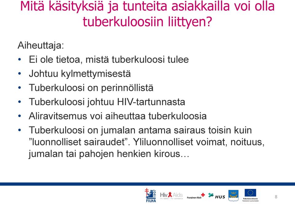 perinnöllistä Tuberkuloosi johtuu HIV-tartunnasta Aliravitsemus voi aiheuttaa tuberkuloosia