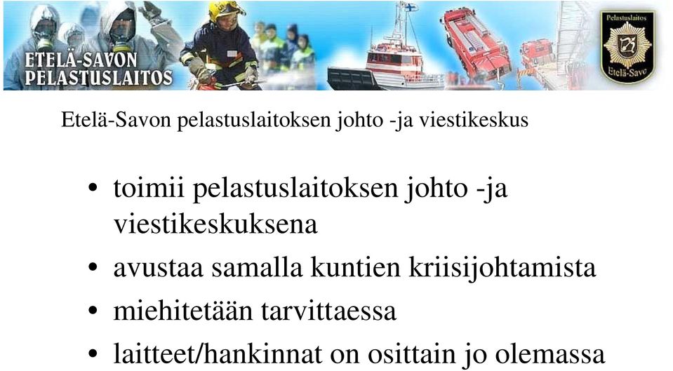 avustaa samalla kuntien kriisijohtamista miehitetään