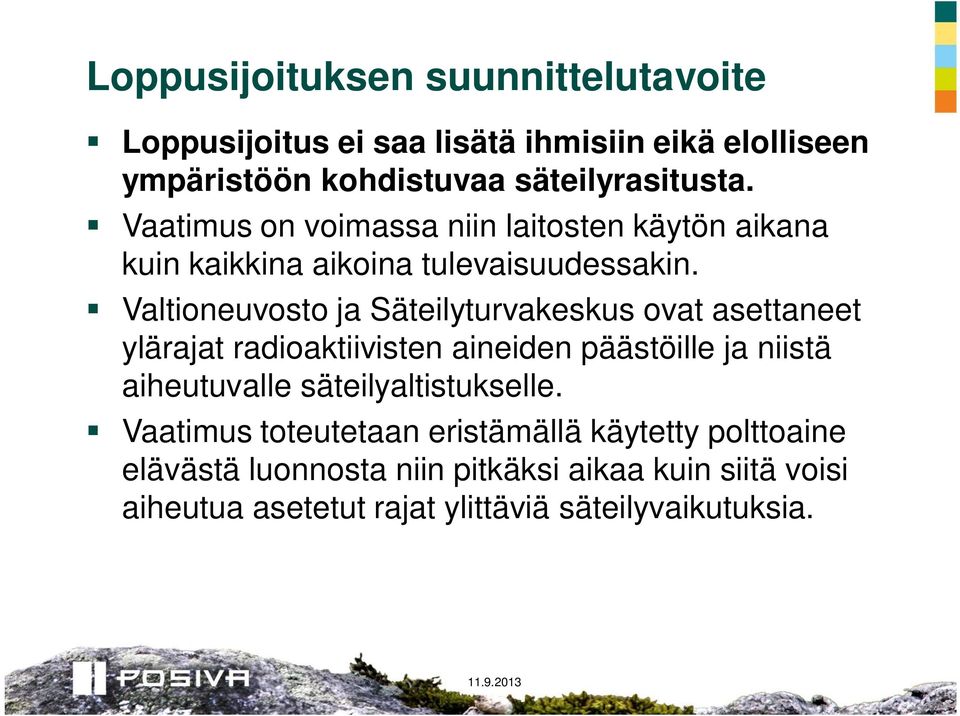 Valtioneuvosto ja Säteilyturvakeskus ovat asettaneet ylärajat radioaktiivisten aineiden päästöille ja niistä aiheutuvalle