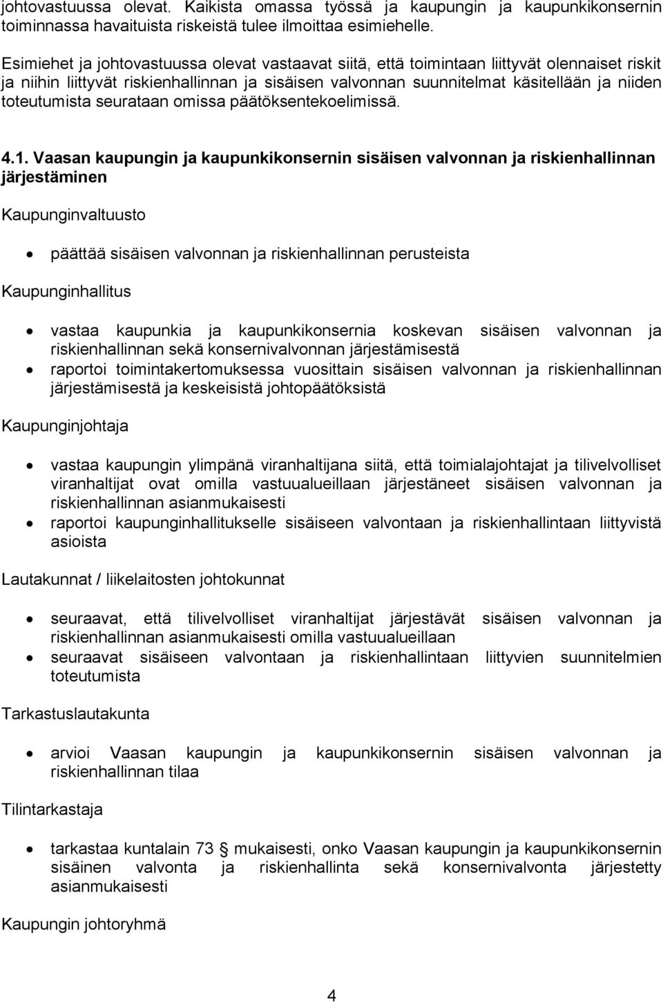 toteutumista seurataan omissa päätöksentekoelimissä. 4.1.