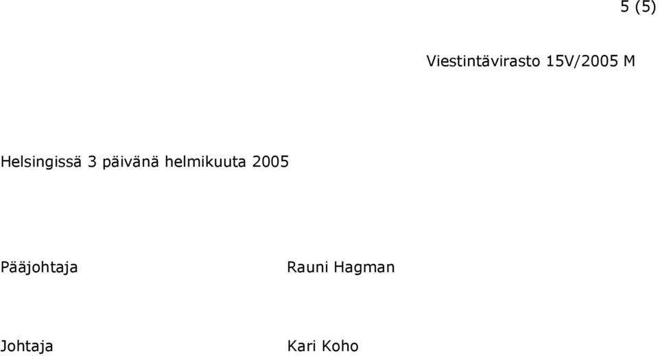 2005 Pääjohtaja Rauni