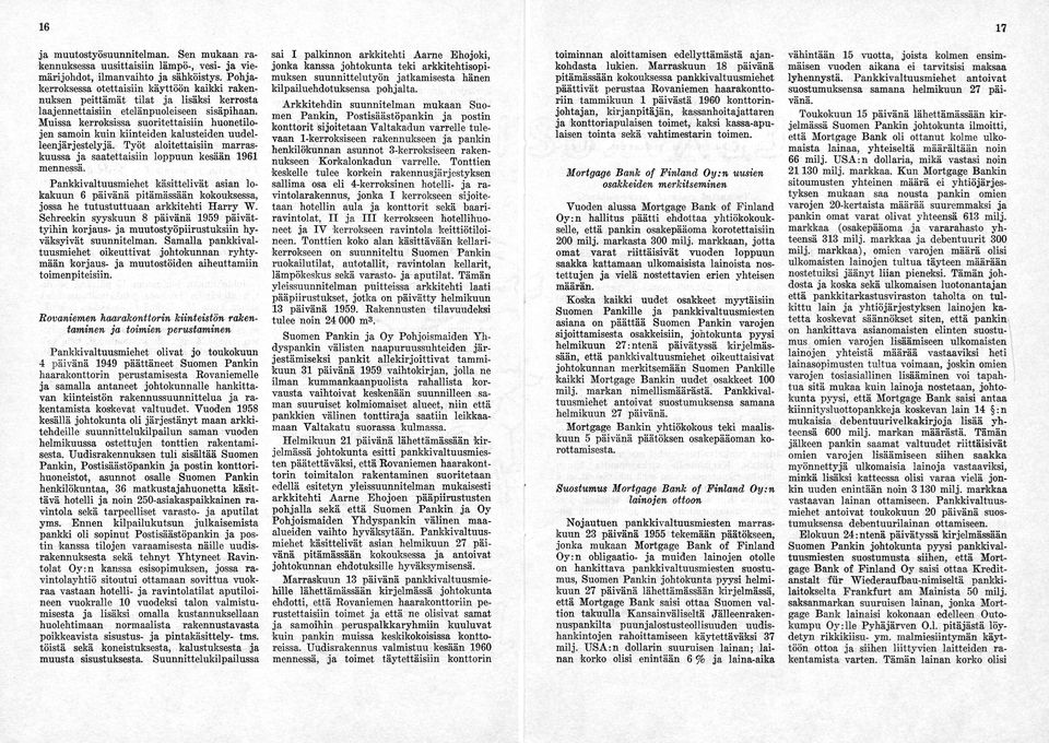 Muissa kerroksissa suoritettaisiin huonetilo jen samoin kuin kiinteiden kalusteiden uudel leenjärjestelyjä. Työt aloitettaisiin marras kuussa ja saatettaisiin loppuun kesään 1961 mennessä.