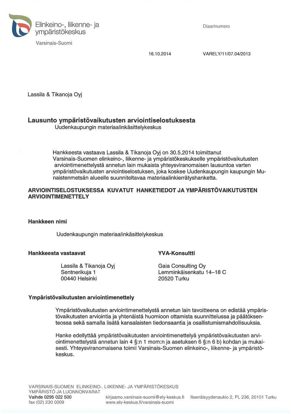 2014 toimittanut Varsinais-Suomen eiinkeino-, iiikenne- ja ympäristökeskukseiie ympäristövaikutusten arviointimenetteiystä annetun iain mukaista yhteysviranomaisen iausuntoa varten