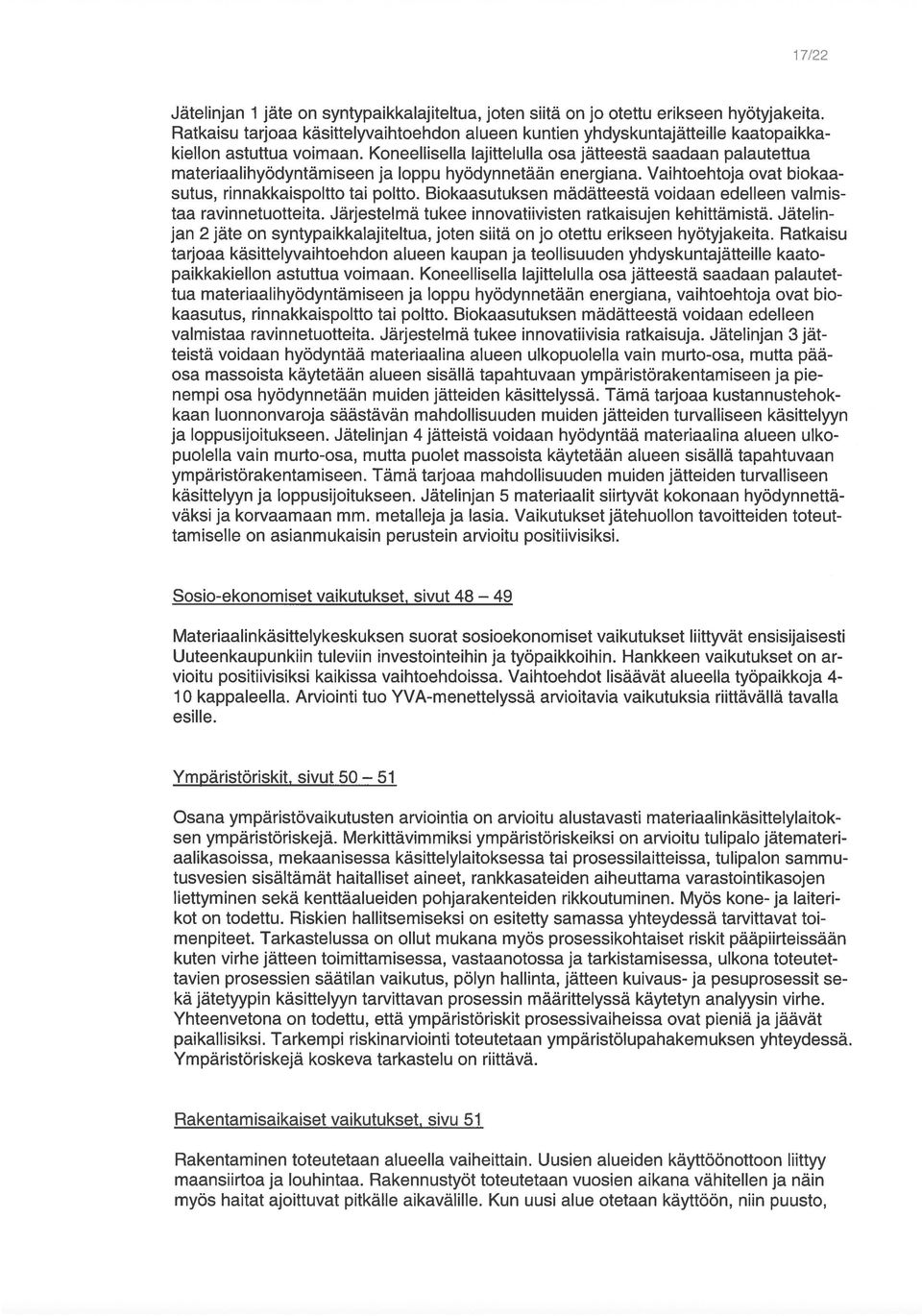 Koneellisella laittelulla osa lätteestä saadaan palautet paikkakie tarjoaa käsittelat0e0n alueen kaupan a teollisuuden yhdy5kuntttee kaato an 2 äte on syntypaikka1teltua loten siitä on o otettu