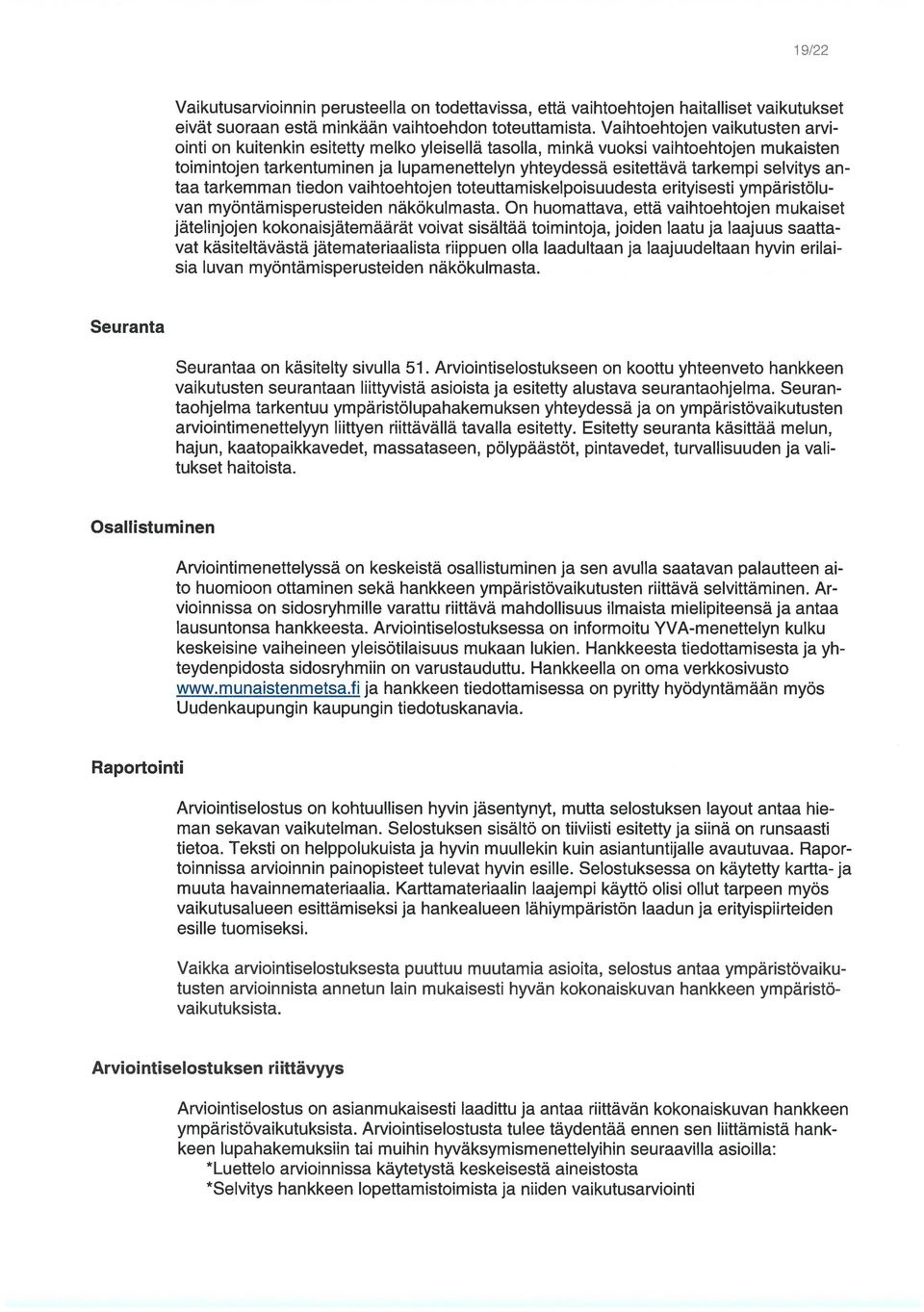 selvitys an taa tarkemman tiedon vaihtoehtojen toteuttamiskelpoisuudesta erityisesti ympäristölu van myöntämisperusteiden näkökulmasta.