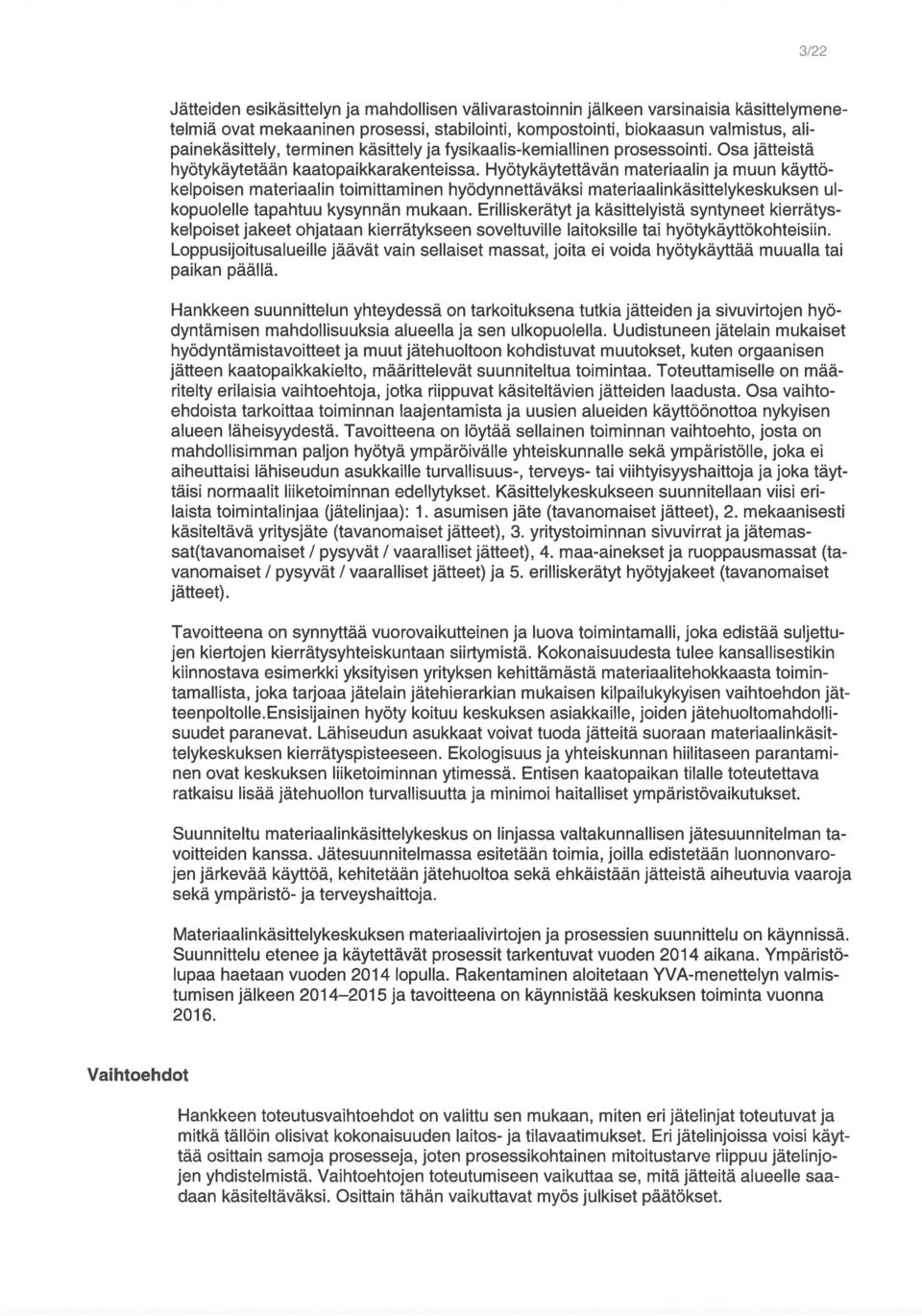 Osa jätteistä hyötykäytetään kaatopaikkarakenteissa.