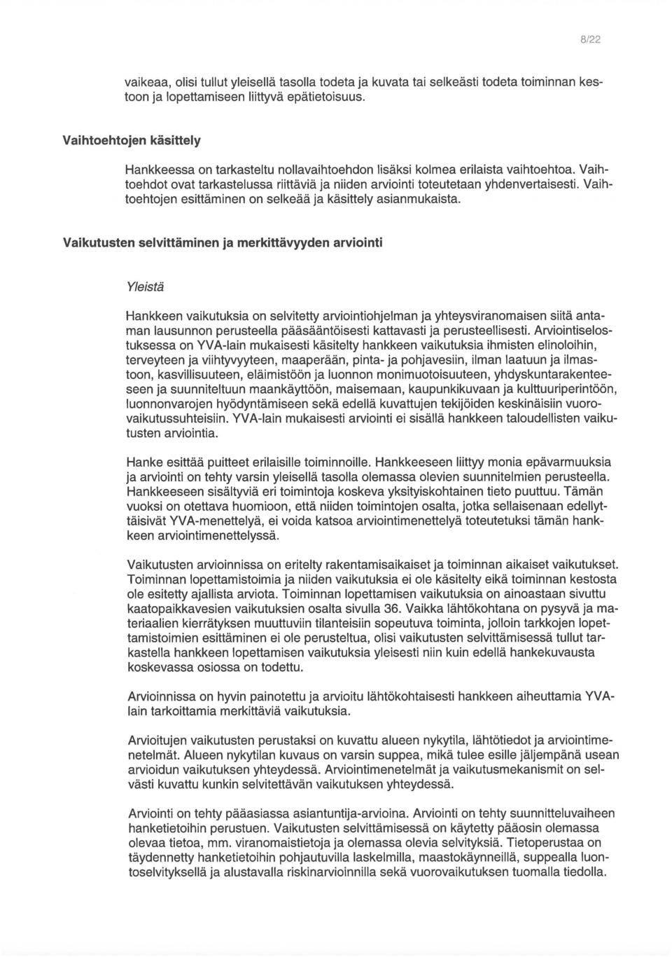 Vaih toehtojen esittäminen on selkeää ja käsittely asianmukaista.