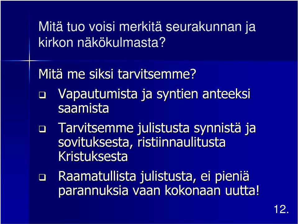 Vapautumista ja syntien anteeksi saamista Tarvitsemme julistusta