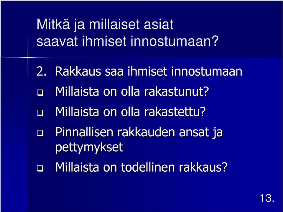 rakastunut? Millaista on olla rakastettu?