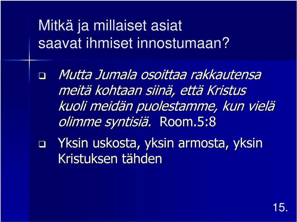 Kristus kuoli meidän n puolestamme, kun vielä olimme