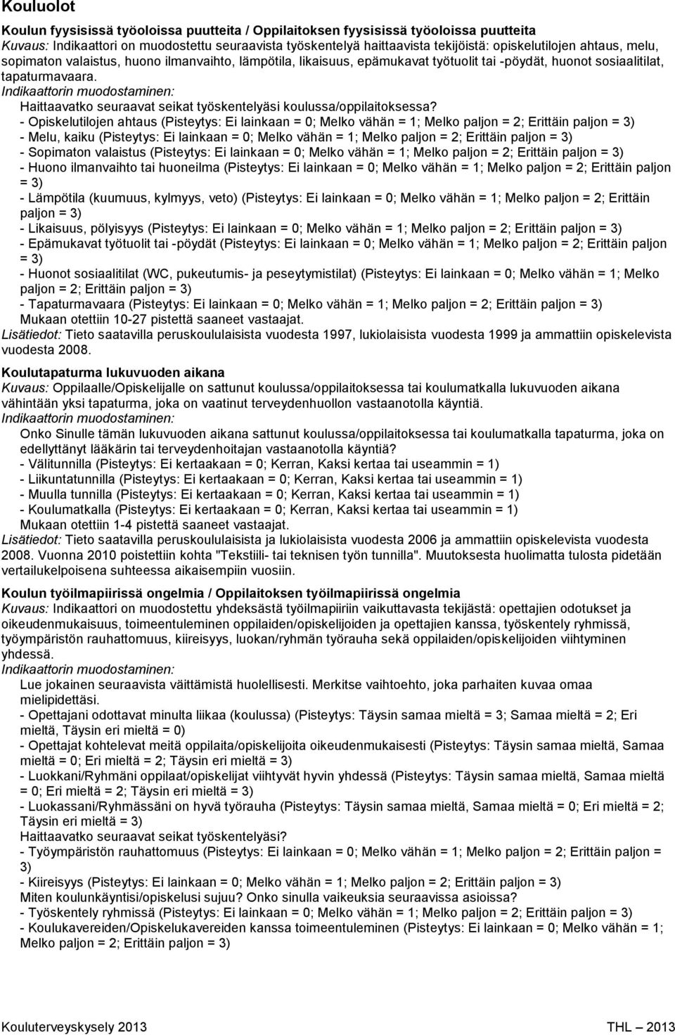 Haittaavatko seuraavat seikat työskentelyäsi koulussa/oppilaitoksessa?