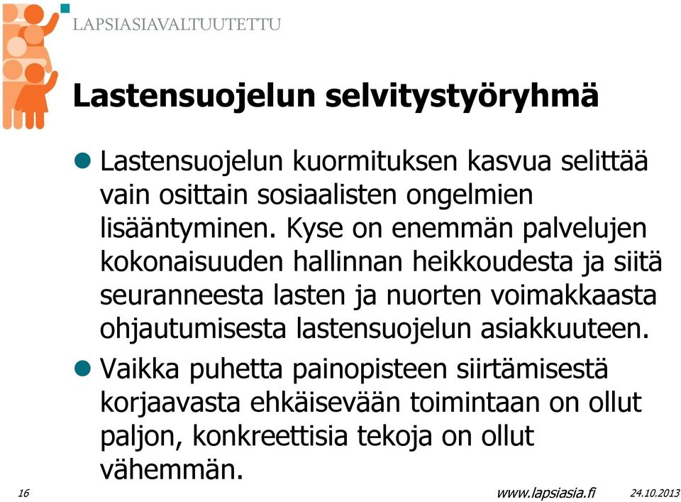 Kyse on enemmän palvelujen kokonaisuuden hallinnan heikkoudesta ja siitä seuranneesta lasten ja nuorten