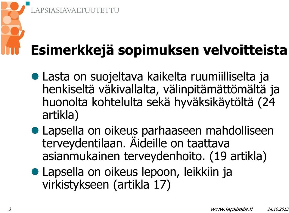 Lapsella on oikeus parhaaseen mahdolliseen terveydentilaan.