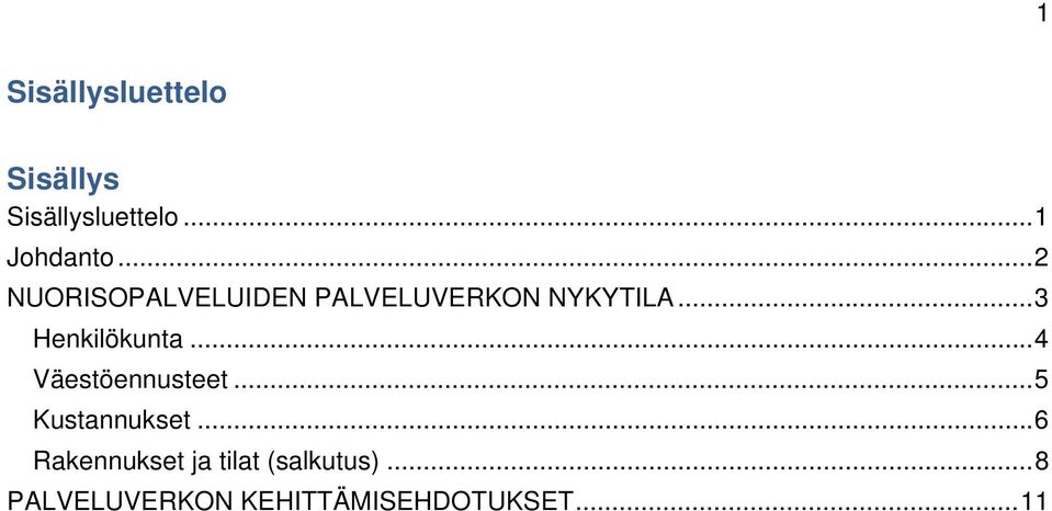 .. 3 Henkilökunta... 4 Väestöennusteet... 5 Kustannukset.